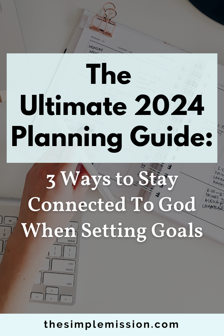 The Ultimate 2024 Planning Guide: 3 Ways to Stay Connected To God When Setting Goals The<br />
Ultimate 2024<br />
Planning Guide:<br />
3 Ways to Stay<br />
Connected To God<br />
When Setting Goals